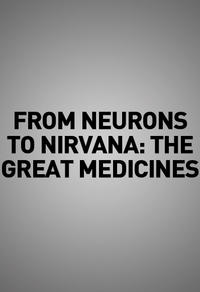 From neurons to nirvana: the great medicines